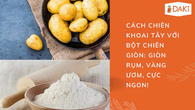 Hướng dẫn cách làm khoai tây chiên giòn rụm tại nhà, bí quyết làm món ăn vặt ngon tuyệt